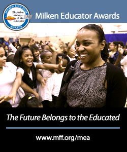 Milken Educator Awards: The Future Belongs to the Educated