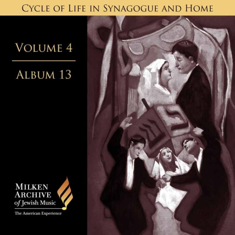 Cycle of Life in Synagogue and Home — Volume 4: Digital Album 13 Cycle of Life in Synagogue and Home — Volume 4: Digital Album 13